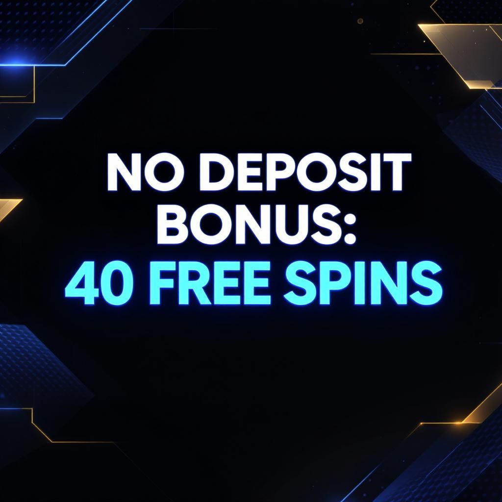 No Deposit Bonus: 40 Free Spins